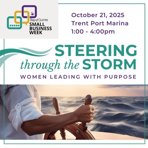 Bay of Quinte Small Business Week, 1 to 4 pm October 21, 2025, at the Trent Port Marina: Steering through the Storm: Women Leading with Purpose. A woman's strong arms grip the wooden helm of a ship in choppy waters